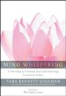Image for Mind whispering: a new map to freedom from self-defeating emotional habits