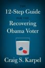 Image for The 12-step guide for the recovering Obama voter