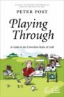 Image for Playing through: a guide to the unwritten rules of golf