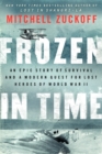 Image for Frozen in Time : An Epic Story of Survival and a Modern Quest for Lost Heroes of World War II