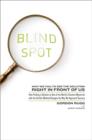 Image for Blind spot: why we fail to see the solution right in front of us : how finding a solution to one of the world&#39;s greatest mysteries with the verifier method changes the way we approach success
