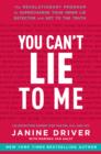 Image for You can&#39;t lie to me: the revolutionary program to supercharge your inner lie detector and get to the truth