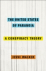 Image for The United States of paranoia: a conspiracy theory
