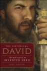 Image for TheHistorical David:The Real Life of an Invented Hero