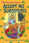 Image for The Berenstain Bears accept no substitutes
