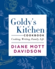 Image for Goldy&#39;s Kitchen Cookbook : Cooking, Writing, Family, Life