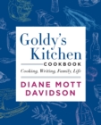 Image for Goldy&#39;s Kitchen Cookbook: Cooking, Writing, Family, Life