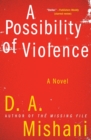 Image for A Possibility of Violence : A Novel