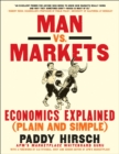 Image for Man vs. markets: economics explained (plain and simple)