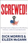 Image for Screwed!: how foreign countries are ripping America off and plundering our economy-- and how our leaders help them do it