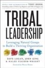Image for Tribal leadership: leveraging natural groups to build a thriving organization