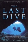 Image for The Last Dive: A Father and Son&#39;s Fatal Descent Into the Ocean&#39;s Depths.