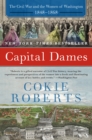 Image for Capital dames: the Civil War and the women of Washington, 1848-1868