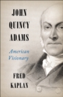 Image for John Quincy Adams: American visionary