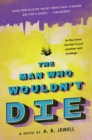 Image for The man who wouldn&#39;t die: a novel