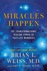 Image for Miracles happen: the transformational healing power of past-life memories