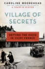 Image for Village of secrets: defying the Nazis in Vichy France