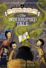 Image for The Incorrigible Children of Ashton Place: Book IV: The Interrupted Tale