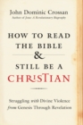 Image for How to Read the Bible and Still Be a Christian