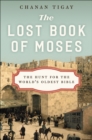 Image for Lost Book of Moses: The Hunt for the World&#39;s Oldest Bible