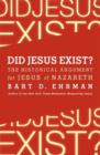 Image for Did Jesus exist?  : the historical argument for Jesus of Nazareth