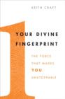 Image for Your Divine Fingerprint: The Force That Makes You Unstoppable