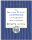 Image for The pregnant woman&#39;s comfort book: a self-nurturing guide to your emotional well-being during pregnancy and early motherhood
