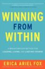 Image for Winning from within  : a breakthough method for leading, living, and lasting change