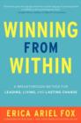 Image for Winning from within: a breakthough method for leading, living, and lasting change