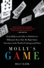 Image for Mollys Game : From Hollywoods Elite To Wall Streets Billionaire Boys Club, My high-stakes Adventure In The World Of Underground Poker