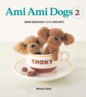 Image for Ami ami dogs 2: more seriously cute crochet!
