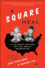 Image for A square meal: a culinary history of the Great Depression