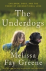Image for The underdogs  : children, dogs, and the power of unconditional love