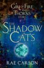 Image for Shadow Cats: A Girl of Fire and Thorns Story