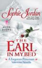 Image for The earl in my bed: a forgotten Princesses Valentine Novella