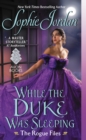 Image for While the Duke was sleeping: the rogue files