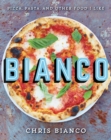 Image for Bianco : Pizza, Pasta, and Other Food I Like