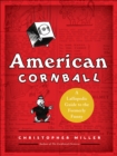 Image for American cornball: a laffopedic guide to the formerly funny