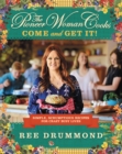 Image for Pioneer Woman Cooks: Come and Get It!: Simple, Scrumptious Recipes for Crazy Busy Lives
