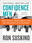 Image for Confidence men: Wall Street, Washington, and the education of a president