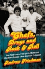 Image for Chefs, Drugs and Rock &amp; Roll: How Food Lovers, Free Spirits, Misfits and Wanderers Created a New American Profession