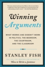 Image for Winning arguments: what works and doesn&#39;t work in politics, the bedroom, the courtroom, and the classroom