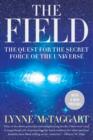 Image for The field: the quest for the secret force of the universe