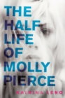 Image for The Half Life of Molly Pierce