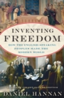 Image for Inventing Freedom : How the English-Speaking Peoples Made the Modern World