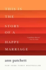 Image for This Is the Story of a Happy Marriage : A Reese&#39;s Book Club Pick