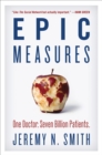 Image for Epic measures: one doctor, seven billion patients