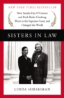 Image for Sisters in Law : How Sandra Day O&#39;Connor and Ruth Bader Ginsburg Went to the Supreme Court and Changed the World