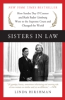 Image for Sisters in law: how Sandra Day O&#39;Connor and Ruth Bader Ginsburg went to the Supreme Court and changed the world