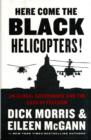 Image for Here Come the Black Helicopters! UN Global Domination and the Loss of Freedom